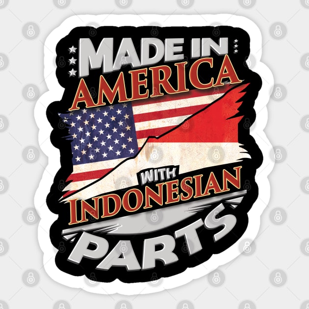 Made In America With Indonesian Parts - Gift for Indonesian From Indonesia Sticker by Country Flags